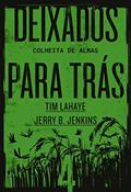 Ler Deixados para trás 4: Colheita de almas, do autor Tim LaHaye; Jerry B. Jenkins