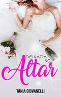Ler Deixada no altar, do autor Tânia Giovanelli Ler Deixada no altar, do autor Tânia Giovanelli