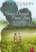 Ler Nunca Deixado Para Trás (Conto de Fadas Moderno), do autor Katy Regnery Ler Nunca Deixado Para Trás (Conto de Fadas Moderno), do autor Katy Regnery