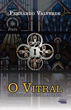O VITRAL, do autor FERNANDO VALVERDE