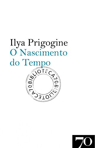 Ler O Nascimento do Tempo, do autor Ilya Prigogine Ler O Nascimento do Tempo, do autor Ilya Prigogine