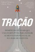 Ler Tração. Domine os 19 Canais que Uma Startup Usa Para Atingir Aumento Exponencial de Sua Base de Clientes, do autor Weinberg Gabriel; Mares Justin; Felix Ada Ler Tração. Domine os 19 Canais que Uma Startup Usa Para Atingir Aumento Exponencial de Sua Base de Clientes, do autor Weinberg Gabriel; Mares Justin; Felix Ada