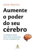 Ler Aumente o Poder do Seu Cérebro, do autor John Medina Ler Aumente o Poder do Seu Cérebro, do autor John Medina