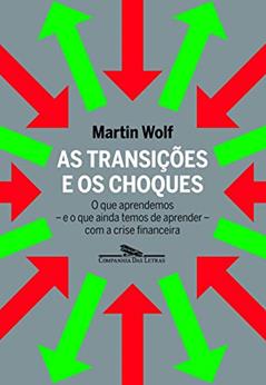 As transições e os choques, do autor Martin Wolf