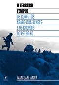 Ler O Terceiro Templo: Os conflitos árabe-israelenses e os choques do petróleo, do autor Ivan Sant'Anna Ler O Terceiro Templo: Os conflitos árabe-israelenses e os choques do petróleo, do autor Ivan Sant'Anna