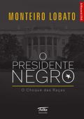 Ler O presidente negro: O choque das raças, do autor Monteiro Lobato Ler O presidente negro: O choque das raças, do autor Monteiro Lobato