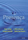 Ler Presença. Propósito Humano e o Campo do Futuro, do autor Peter Senge Ler Presença. Propósito Humano e o Campo do Futuro, do autor Peter Senge