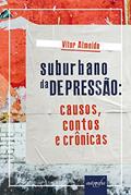 Ler Suburbano da Depressão. Causos, Contos e Crônicas, do autor Vitor Almeida