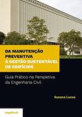 Ler Da Manutenção Preventiva À Gestão Sustentável De Edifícios -guia Prático Na Perspetiva Da Engenharia, do autor Susana Maria Melo Fernandes Afonso Lucas Ler Da Manutenção Preventiva À Gestão Sustentável De Edifícios -guia Prático Na Perspetiva Da Engenharia, do autor Susana Maria Melo Fernandes Afonso Lucas