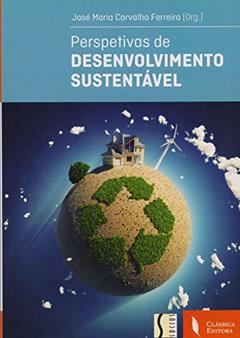 Perspetivas de Desenvolvimento Sustentável, do autor José Maria Carvalho Ferreira