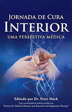 Jornada de Cura Interior - Uma Perspetiva Medica, do autor Professor of English and Comparative Literature Peter Mack