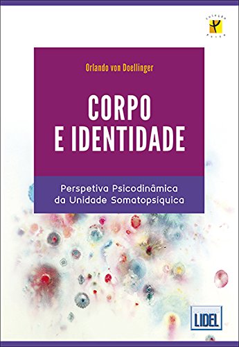 Ler Corpo e Identidade. Perspetiva Psicodinâmica da Unidade Somatopsíquica, do autor Orlando Von Doellinger