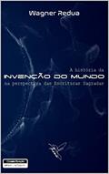 Ler A história da invenção do mundo na perspetiva das Escrituras Sagradas: Classificação Estudo / Religião, do autor WAGNER REDUA Ler A história da invenção do mundo na perspetiva das Escrituras Sagradas: Classificação Estudo / Religião, do autor WAGNER REDUA