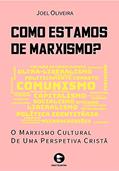 Ler Como estamos de marxismo?: O marxismo cultural de uma perspetiva cristã, do autor Joel Oliveira