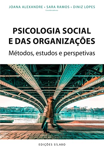 Ler Psicologia Social e das Organizações - Métodos, Estudos e Perspetivas, do autor Joana Alexandre; Sara Ramos;Diniz Lopes Ler Psicologia Social e das Organizações - Métodos, Estudos e Perspetivas, do autor Joana Alexandre; Sara Ramos;Diniz Lopes