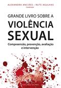 Ler Grande Livro Sobre a Violência Sexual. Compreensão, Prevenção, Avaliação e Intervenção, do autor Rute Agulhas Ler Grande Livro Sobre a Violência Sexual. Compreensão, Prevenção, Avaliação e Intervenção, do autor Rute Agulhas