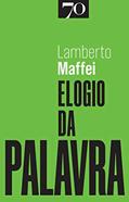 Ler Elogio da Palavra, do autor Lamberto Maffei