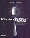 Ler Ensopado de Design Gráfico: Ingredientes Visuais, Técnicas e Receitas de Layout Para Designers Gráficos, do autor Timothy Samara