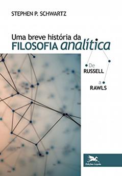 Uma breve história da filosofia analítica de Russell a Rawls, do autor Stephen P. Schwartz
