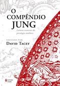 Ler O compêndio Jung: Leituras essenciais da psicologia analítica, do autor David Tacey Ler O compêndio Jung: Leituras essenciais da psicologia analítica, do autor David Tacey