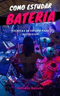 Ler Como estudar bateria: Técnicas de estudo para bateristas, do autor Nathalia Reinehr