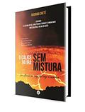 Ler O Cálice da Ira sem Mistura: do Inferno ao Lago de Fogo e Enxofre, do autor Rodrigo Caeté