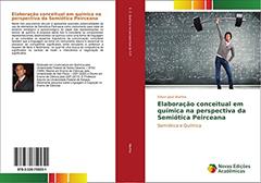 Elaboração conceitual em química na perspectiva da Semiótica Peirceana: Semiótica e Química, do autor Edson José Wartha