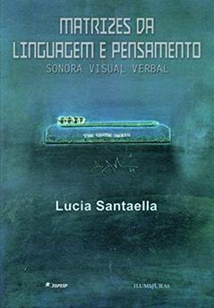 Matrizes da linguagem e pensamento: sonora visual verbal, do autor Lucia Santaella