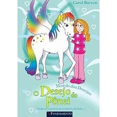 Mundo dos Desejos. O Desejo do Pônei, do autor Carol Barton