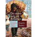 Ler Do outro lado do Atlântico: Um século de imigração italiana no Brasil, do autor Angelo Trento Ler Do outro lado do Atlântico: Um século de imigração italiana no Brasil, do autor Angelo Trento