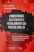 Ler Comentários ao Estatuto e Regulamento da Polícia Civil - RJ, do autor Marcus Montez; Rodrigo Barcellos