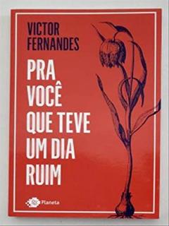 Pra Voce Que Teve Um Dia Ruim - 2ª Ed. Pocket, do autor Victor Fernandes