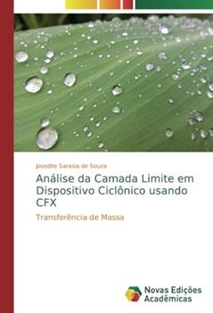 Análise da Camada Limite em Dispositivo Ciclônico usando CFX: Transferência de Massa (Portuguese Edition), do autor Josedite Saraiva de Souza