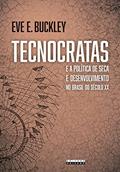 Ler Tecnocratas e a política de seca e desenvolvimento no Brasil do século XX, do autor Eve E. Buckley Ler Tecnocratas e a política de seca e desenvolvimento no Brasil do século XX, do autor Eve E. Buckley
