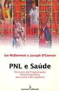 Ler PNL e saúde: Recursos da PNL para uma vida saudável, do autor Ian McDermott; Joseph Connor