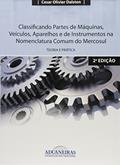 Ler Classificando Partes de Máquinas, Veículos, Aparelhos e de Instrumentos na Nomenclatura Comum do Mercosul, do autor Cesar Olivier Dalston Ler Classificando Partes de Máquinas, Veículos, Aparelhos e de Instrumentos na Nomenclatura Comum do Mercosul, do autor Cesar Olivier Dalston