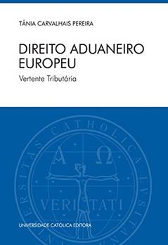 Direito Aduaneiro Europeu, do autor Tânia Carvalhais Pereira