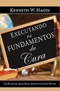 Ler Executando os Fundamentos da Cura, do autor Kenneth W. Hagin Ler Executando os Fundamentos da Cura, do autor Kenneth W. Hagin