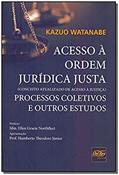 Ler Acesso à Ordem Jurídica Justa: Processo Coletivos e Outros Estudos, do autor Kazuo Watanabe