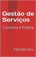 Ler Gestão de Serviços : Conceito e Prática, do autor Pâmella Silva Ler Gestão de Serviços : Conceito e Prática, do autor Pâmella Silva