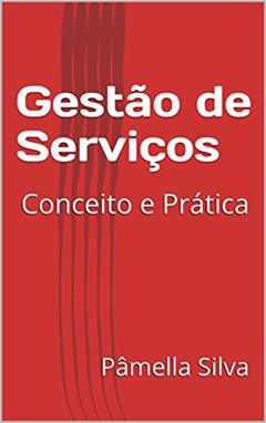 Gestão de Serviços : Conceito e Prática, do autor Pâmella Silva