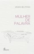 Ler Mulher de palavra: encantada, mal dita, bem dita, do autor Eliane de Christo
