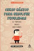 Ler Curso Básico Para Resolver Problemas, do autor Ken Watanabe