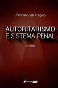 Ler Autoritarismo e Sistema Penal - 3ª Ed. - 2022, do autor Chistiano Falk Fragoso