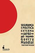 Ler Segurança e Política Externa do Japão no Pós-Segunda Guerra Mundial, do autor Paulo Daniel Watanabe Ler Segurança e Política Externa do Japão no Pós-Segunda Guerra Mundial, do autor Paulo Daniel Watanabe