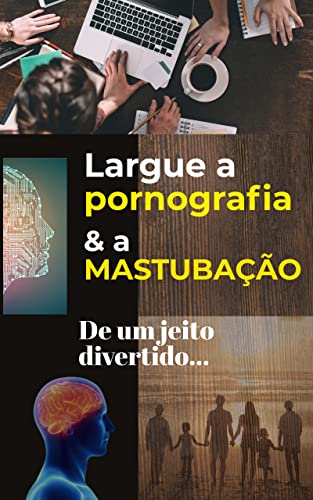 Ler Largue a pornografia e a masturbação em 4 semanas.: De um jeito divertido., do autor Programa Nofap Ler Largue a pornografia e a masturbação em 4 semanas.: De um jeito divertido., do autor Programa Nofap