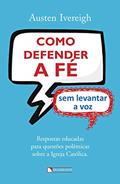 Ler Como defender a fé sem levantar a voz, do autor Austen Ivereigh