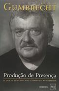 Ler Producao De Presenca, do autor Hans Ulrich Gumbrecht Ler Producao De Presenca, do autor Hans Ulrich Gumbrecht