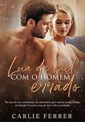 Ler LUA DE MEL com o homem errado (Duologia Escolha Errada), do autor Carlie Ferrer Ler LUA DE MEL com o homem errado (Duologia Escolha Errada), do autor Carlie Ferrer