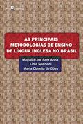Ler As Principais Metodologias de Ensino de Língua Inglesa no Brasil, do autor Lídia Spaziani; Maria Cláudia De Góes; Magali R. de Sant'Anna Ler As Principais Metodologias de Ensino de Língua Inglesa no Brasil, do autor Lídia Spaziani; Maria Cláudia De Góes; Magali R. de Sant'Anna
